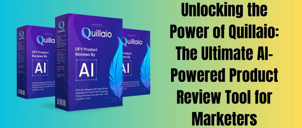 Unlocking the Power of Quillaio: The Ultimate AI-Powered Product Review Tool for Marketers