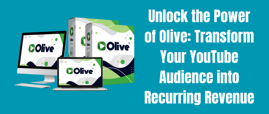 Unlock the Power of Olive: Transform Your YouTube Audience into Recurring Revenue