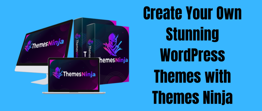 Create Your Own Stunning WordPress Themes with Themes Ninja
