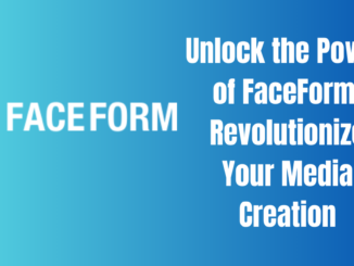 Unlock the Power of FaceForm: Revolutionize Your Media Creation