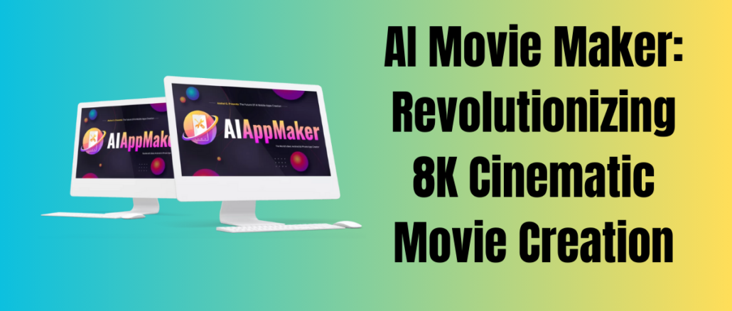 AI Movie Maker: Revolutionizing 8K Cinematic Movie Creation