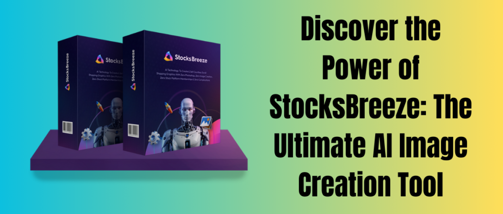 Discover the Power of StocksBreeze: The Ultimate AI Image Creation Tool