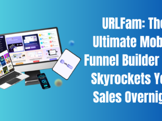 URLFam: The Ultimate Mobile Funnel Builder That Skyrockets Your Sales Overnight