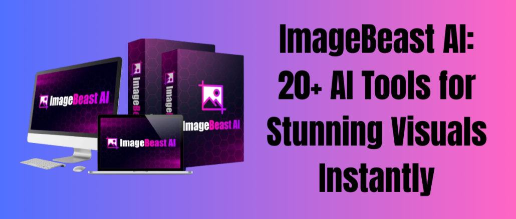ImageBeast AI: 20+ AI Tools for Stunning Visuals Instantly